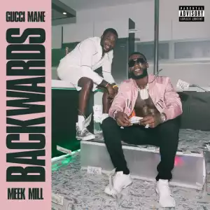Gucci Mane - Backwards ft. Meek Mill